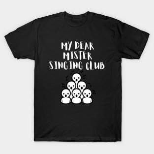 My Dear Mister Singing Club T-Shirt